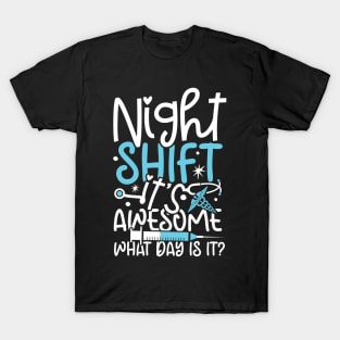 Night Shift It's Awesome What Day is it T-Shirt